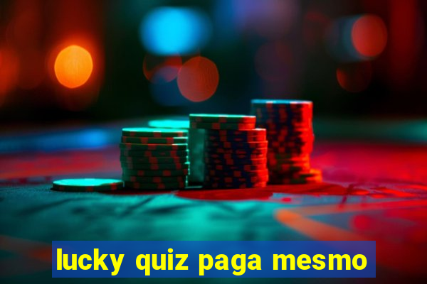 lucky quiz paga mesmo